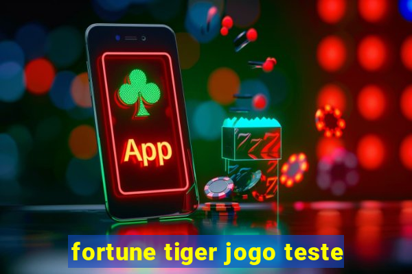 fortune tiger jogo teste